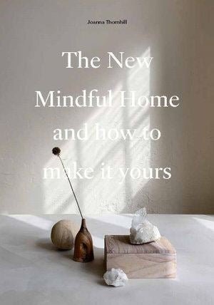The New Mindful Home: And how to make it yours - Winston and Finch